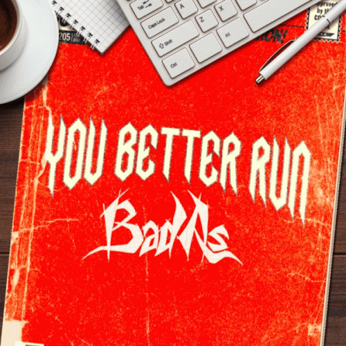 Bad As : You Better Run